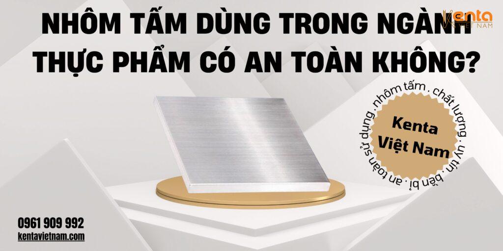 Nhôm tấm dùng trong ngành thực phẩm có an toàn không