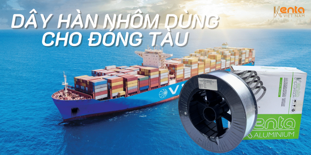 Dây hàn nhôm dùng cho đóng tàu