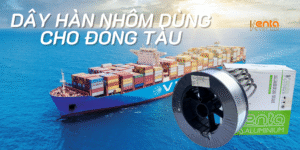 Dây hàn nhôm dùng cho đóng tàu