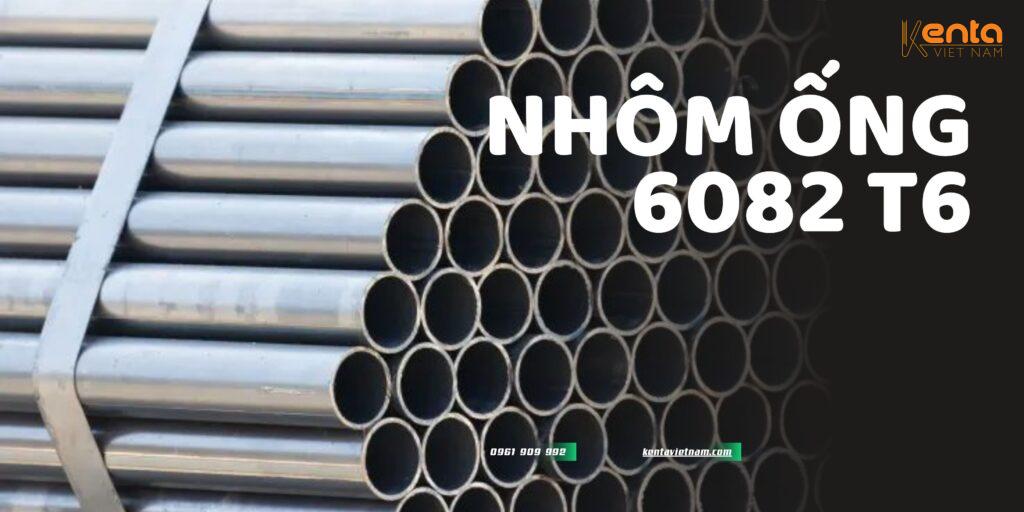 NHÔM ỐNG 6082 T6
