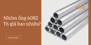 Nhôm ống 6082 T6 giá bao nhiêu