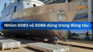 Nhôm 5083 và 5086 dùng trong đóng tàu