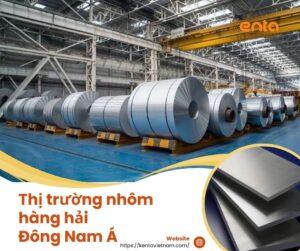 Thị trường nhôm hàng hải Đông Nam Á